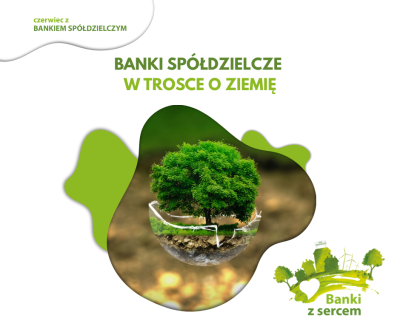 Grafika pod hasłem - Banki Spółdzielcze w trosce o ziemię